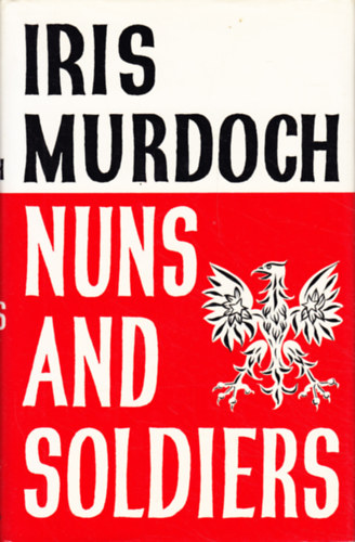 Iris Murdoch - Nuns and Soldiers