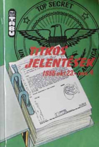 V�rnai Ferenc szerk. - Titkos jelent�sek 1956 okt.23.-nov.4.