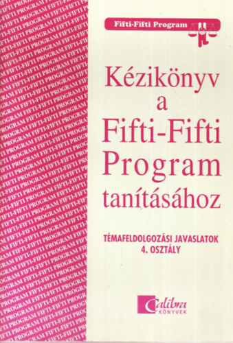 Szak�ly M�rta, Kardos Margit, K�rp�ti Andrea M�trai Zsuzsa - K�zik�nyv a Fifti-Fifti Program tan�t�s�hoz