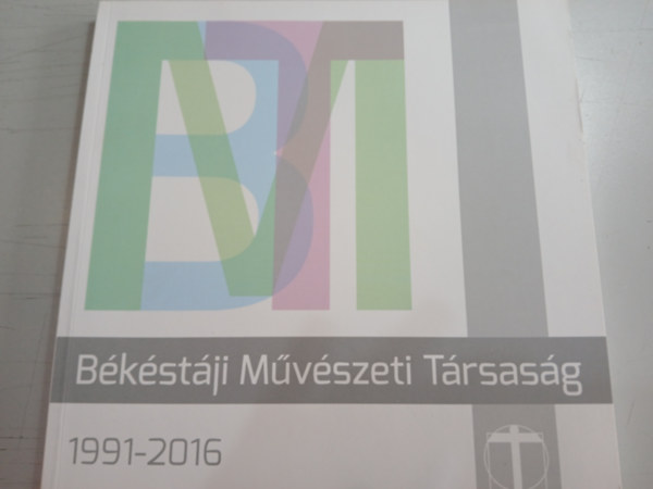 Békéstáji Művészeti Társaság 1991-2016