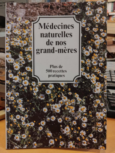 Hademar Bankhofer - Médecines naturelles de nos grand-méres (Természetes gyógyszerek nagyanyáinktól)