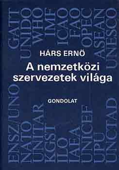 Hárs Ernő - A nemzetközi szervezetek világa