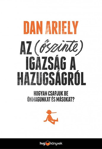 Dan Ariely - Az (�szinte) igazs�g a hazugs�gr�l