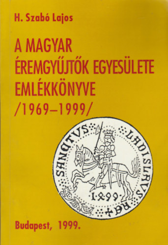 H. Szab Lajos - A Magyar remgyjtk Egyeslete emlkknyve (1969-1999)