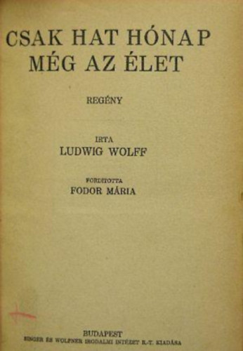 Ludwig Wolff - Csak hat hónap még az élet