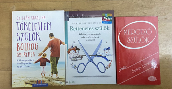 Dr. Windy Dryden-Jack Gordon, Susan Forward Cziglán Karolina - 3 db könyv a szülőkről- Tökéletlen szülők, boldog gyerekek, Rettenetes szülők, Mérgező szülők