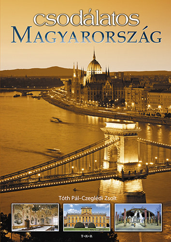 T�th P�l; Czegl�di Zsolt - Csod�latos Magyarorsz�g