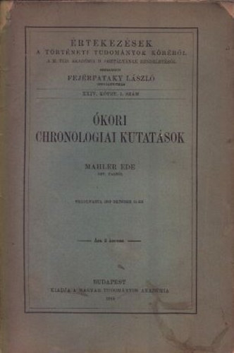 Mahler Ede - �kori chronologiai kutat�sok (�rtekez�sek a t�rt�neti tudom�nyok k�r�b�l XXIV. k�tet 1. sz�m)