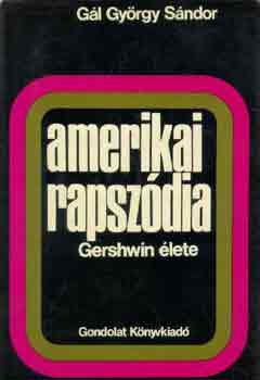 Gl Gyrgy Sndor - Amerikai rapszdia -Gershwin lete