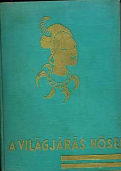 Richard Halliburton - jra felfedezem Dl-Amerikt (A vilgjrs hsei)