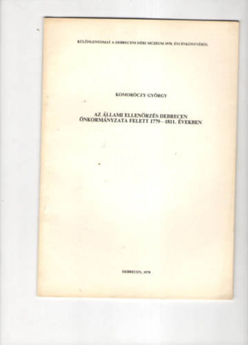 Komor�czy Gy�rgy - Az �llami ellen�rz�s Debrecen �nkorm�nyzata felett 1779-1811. �vekben