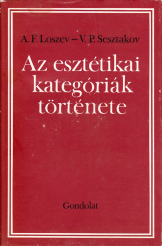 A.F. Loszev; V.P. Sesztakov - Az esztétikai kategóriák története
