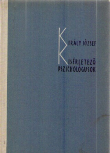 Kir�ly J�zsef - K�s�rletez� pszichol�gusok