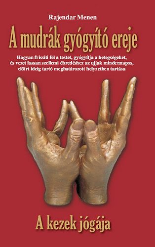 Rajendar Menen - A mudrák gyógyító ereje