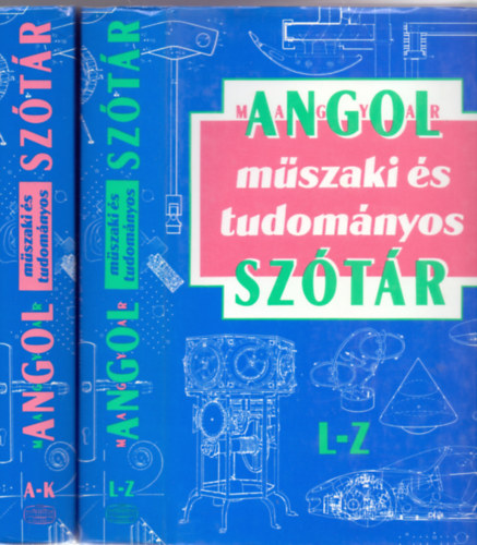 Szerkesztk: Magay Tams - Kiss Lszl - Angol-magyar mszaki s tudomnyos sztr / English-Hungarian Dictionary of Technology and Science I-II. (A-K, L-Z)