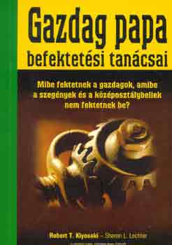 R.T.-Lechter, S.L. Kiyosaki - Gazdag papa befektetsi tancsai