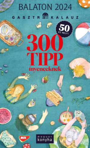 300 tipp ínyenceknek Balaton 2024 Gasztrokalauz