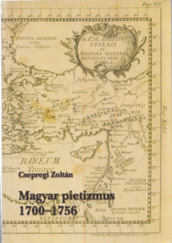 Csepregi Zoltn - Magyar pietizmus 1700-1756 - Tanulmny s forrsgyjtemny a dunntli pietizmus trtnethez