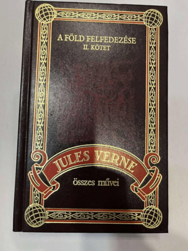 Jules Verne - A F�ld felfedez�se II. (Jules Verne �sszes M�vei 64.)