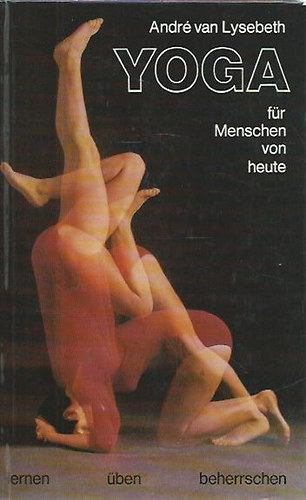 Andr� van Lysebeth - Yoga f�r Menschen von heute