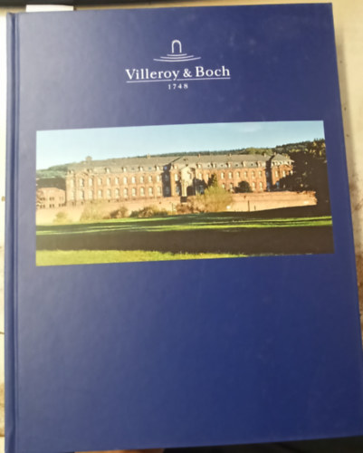 Villeroy & Boch - 250 Years of European Industrial History 1748-1998
