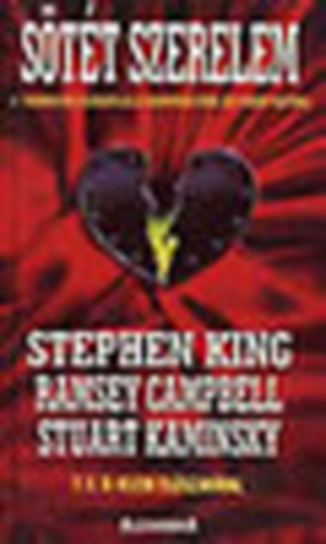 King-Campbell-Kaminsky - Sötét szerelem- 22 vadonatúj elbeszélés a szenvedélyről és a nemi vágyról