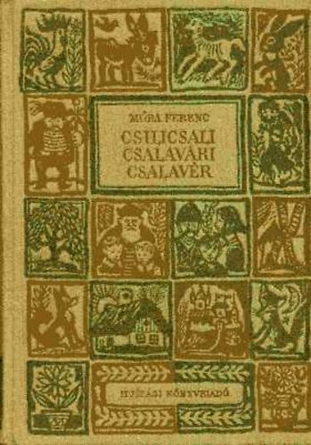 Móra Ferenc - Csilicsali Csalavári Csalavér