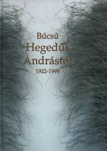 Rozsgonyi T.-Zsille Z.  (szerk) - Bcs Hegeds Andrstl 1922-1999