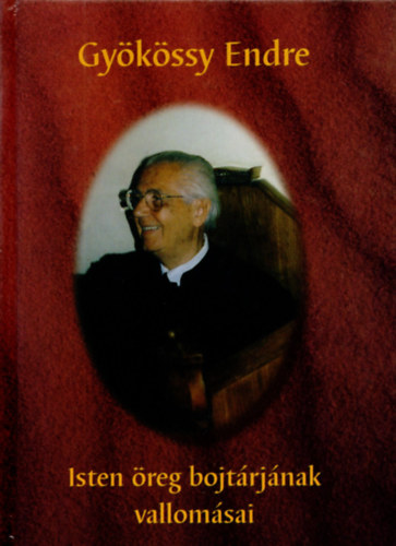 Dr. Gykssy Endre - Isten reg bojtrjnak vallomsai
