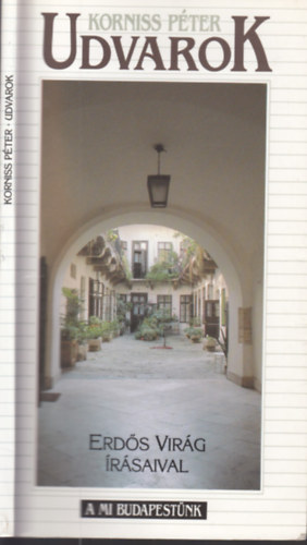 Korniss Péter - Udvarok - Erdős Virág írásaival