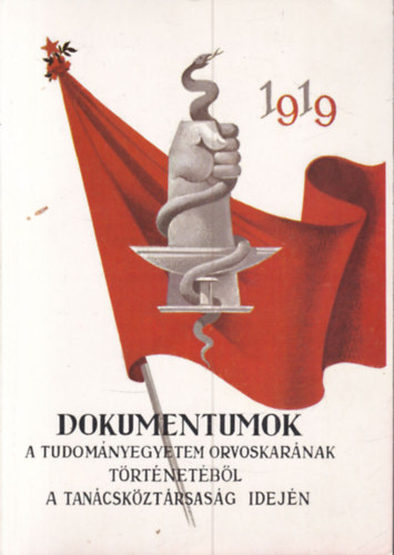 Dokumentumok a Tudom�nyegyetem orvoskar�nak t�rt�net�b�l a Tan�csk�zt�rsas�g idej�n 1919.