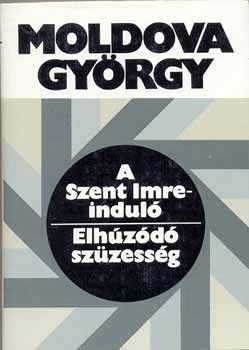 Moldova Gy�rgy - A Szent Imreindul�- Elh�z�d� sz�zess�g