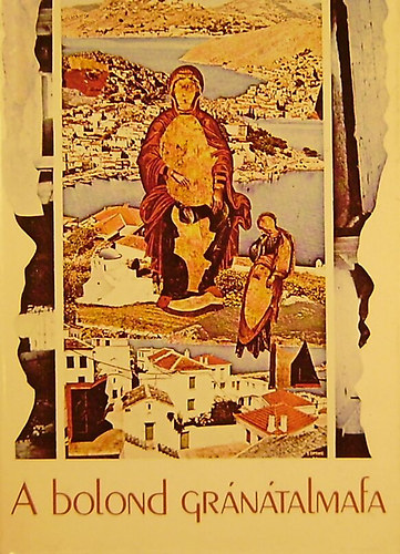 Kozmosz K�nyvek - A bolond gr�n�talmafa (�jg�r�g k�lt�k antol�gi�ja)