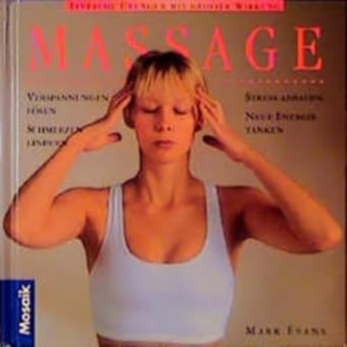by Mark Evans  (Autor) - Massage: Einfache �bungen mit grosser Wirkung - ( Gyors Massz�zs )