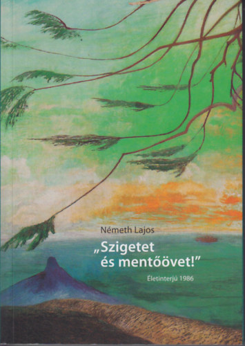 N�meth Lajos - Szigetet �s ment��vet! �letinterj� 1986