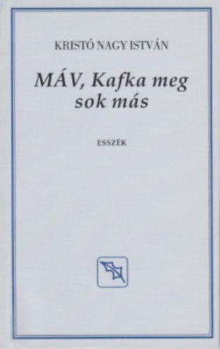 Krist Nagy Istvn - MV, Kafka meg sok ms (Esszk)
