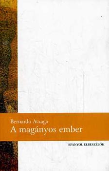 Bernardo Atxaga - A mag�nyos ember - Spanyol elbesz�l�k