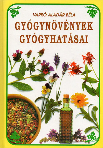 Varr� Alad�r B�la - Gy�gyn�v�nyek gy�gyhat�sai