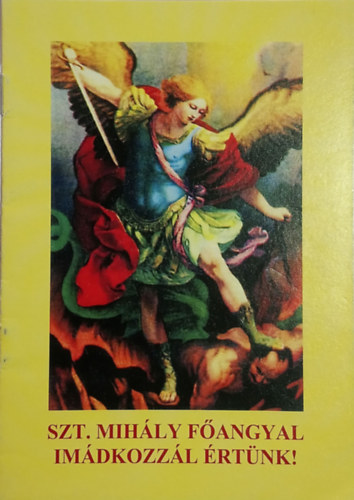 Szt. Mih�ly f�angyal im�dkozz�l �rt�nk!