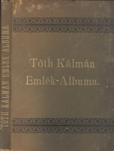 Horvth Cyrill dr.  (szerk.) - Tth Klmn emlk-albuma
