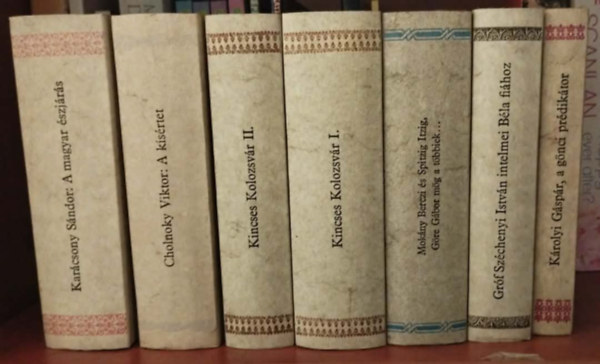 6 db Magyar H�rmond�: Kincses Kolozsv�r I-II,K�rolyi G�sp�r, a g�nci pr�dik�tor,Gr�f Sz�chenyi Istv�n intelmei B�la fi�hoz,