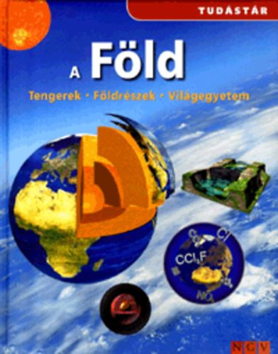 A Föld - Tengerek - Földrészek - Világegyetem (Tudástár)