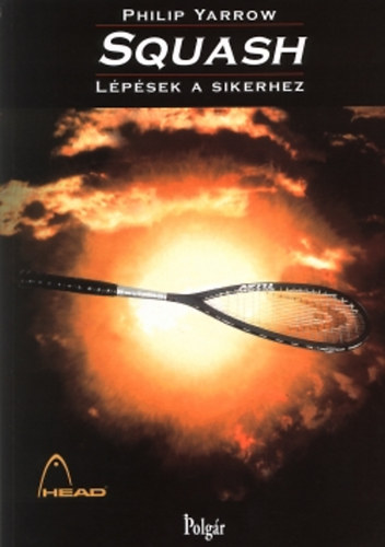 Philip Yarrow - Squash: Lpsek a sikerhez