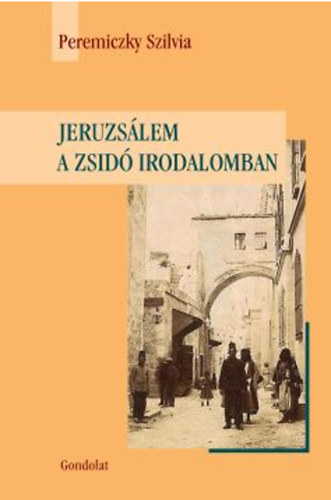 Peremiczky Szilvia - Jeruzs�lem a zsid� irodalomban