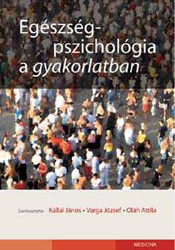 Kllai Jnos; Varga Jzsef; Olh Attila - Egszsgpszicholgia a gyakorlatban