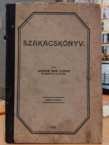 Szszn Bene Ilonka - Szakcsknyv (Szszn Bene Ilonka, szerzi kiads)