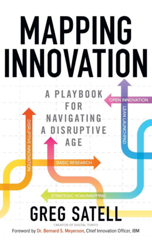 Greg Satell - Mapping Innovation: A Playbook for Navigating a Disruptive Age