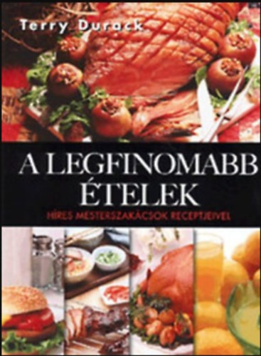 Terry Durack - A legfinomabb �telek
