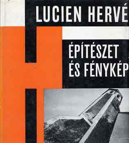 Lucien Herv� - �p�t�szet �s f�nyk�p