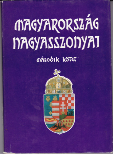 Farkas Emd-Nemes Mihly - Magyarorszg nagyasszonyai 2.ktet. (Zrnyi Ilona, Szilgyi Erzsbet, Kanizsay Dorottya....)